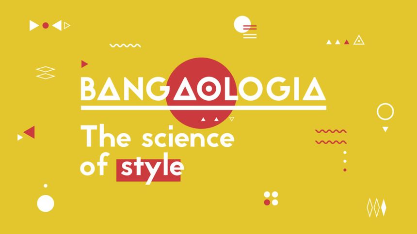 방가올로지아 - 더 사이언스 오브 스타일 Bangaologia - The science of style劇照