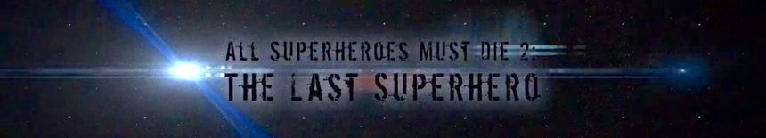 올 슈퍼히어로즈 머스트 다이 2: 더 라스트 슈퍼히어로 All Superheroes Must Die 2: The Last Superhero劇照