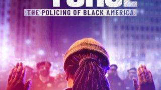유즈 오브 포스: 더 폴리싱 오브 블랙 아메리카 Use of Force: The Policing of Black America劇照