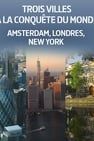 Trois villes à la conquête du monde : Amsterdam, Londres, New York劇照