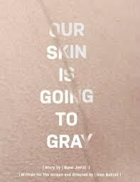 아워 스킨 이즈 고잉 투 그레이 Our Skin Is Going to Gray Foto