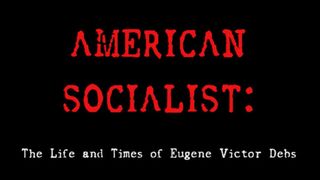 아메리칸 소셜리스트: 더 라이프 & 타임스 오브 유진 빅터 데브스 American Socialist: The Life & Times of Eugene Victor Debs劇照