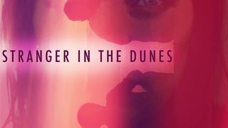 스트레인저 인 더 듄스 Stranger in the Dunes劇照