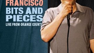 Pablo Francisco: Bits and Pieces - Live from Orange County Francisco: Bits and Pieces - Live from Orange County劇照
